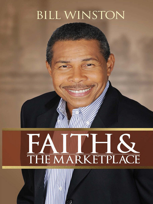 Title details for Faith and the Marketplace by Bill Winston - Available